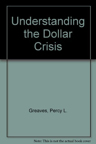 9780930902025: Understanding the Dollar Crisis