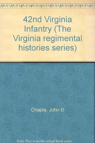 Imagen de archivo de 42nd Virginia Infantry (The Virginia regimental histories series) a la venta por Classic Books Of Virginia