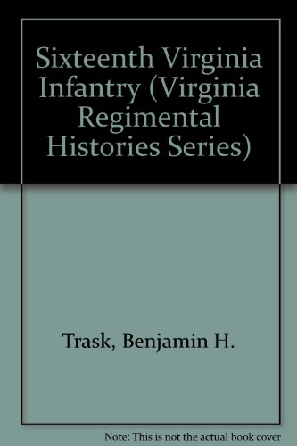 Stock image for 16th Virginia Infantry (Virginia Regimental Histories Series) for sale by Salamander Bookstore Cafe