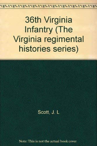 36th Virginia Infantry (The Virginia Regimental Histories Series) (9780930919368) by Scott, J. L