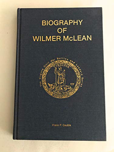 Beispielbild fr Biography of Wilmer McLean (The Virginia Civil War battles and leaders series). Revised Second Edition zum Verkauf von Zubal-Books, Since 1961