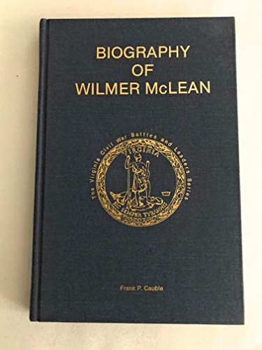 Stock image for Biography of Wilmer McLean May 3, 1814-June 5, 1882 for sale by Old Editions Book Shop, ABAA, ILAB