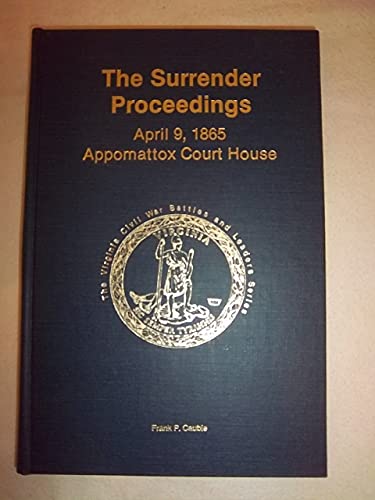 Beispielbild fr The Surrender Proceedings, April 9, 1865, Appomattox Court House zum Verkauf von ThriftBooks-Atlanta