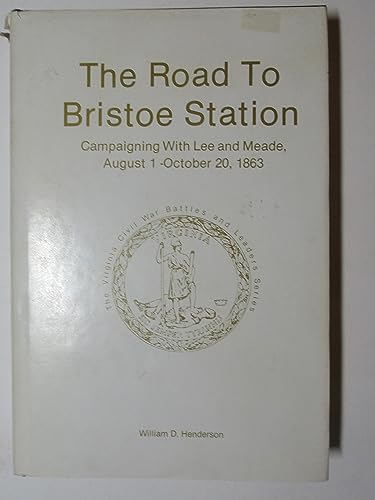 Imagen de archivo de Road to Bristoe Station: Campaigning With Lee and Meade August 1- October 20, 1863 a la venta por BooksRun