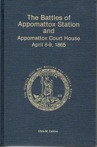 Stock image for The Battles of Appomattox Station and Appomattox Court House, April 8-9, 1865 for sale by Old Army Books