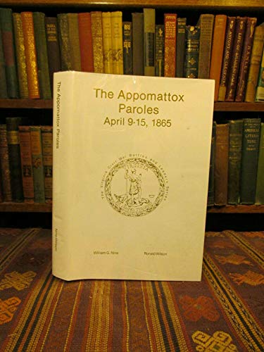 Stock image for The Appomattox Paroles, April 9-15, 1865 for sale by Old Army Books