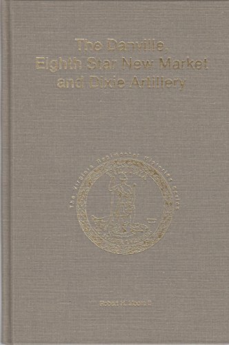 Beispielbild fr The Danville: Eighth Star New Market and Dixie Artillery zum Verkauf von Books From California