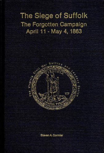 9780930919825: The Siege of Suffolk: The Forgotten Campaign April 11-May 4, 1863 (Virginia Civil War Battles and Leaders Series)