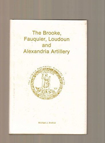 Beispielbild fr Brooke Fauquier Loudoun and Alexandria Artillery zum Verkauf von Kisselburg Military Books