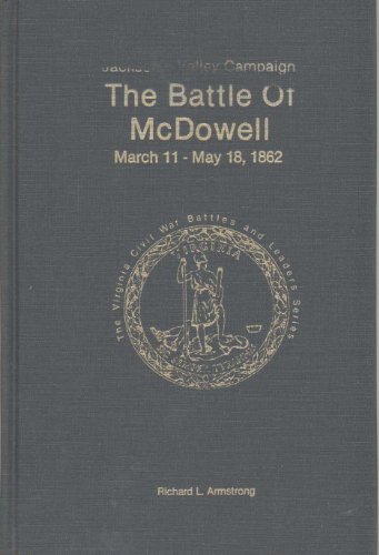 Jackson's Valley Campaign: The Battle of McDowell, March 11-May 18, 1862 (The Virginia Civil War Battles and Leaders) (9780930919986) by Armstrong, Richard L.