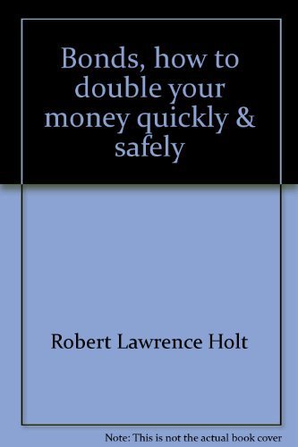 Beispielbild fr Bonds, how to double your money quickly & safely zum Verkauf von Better World Books