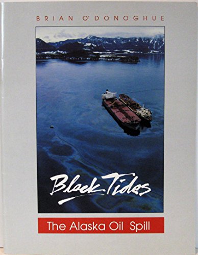 Stock image for Black Tides : The Alaska Oil Spill for sale by Yosemite Street Books