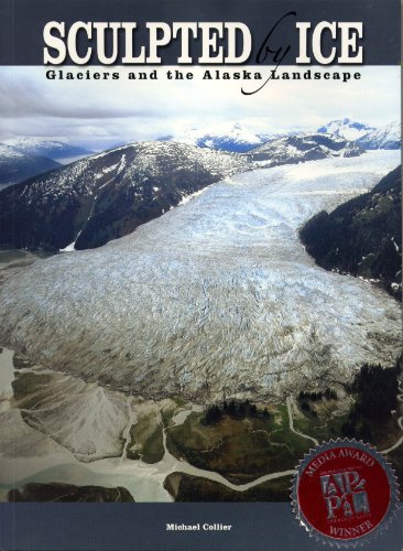9780930931230: Sculpted by Ice: Glaciers and the Alaskan Landscape
