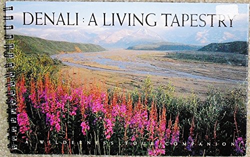 Stock image for Denali: A Living Tapestry (A Wilderness Tour Companion) for sale by Wonder Book