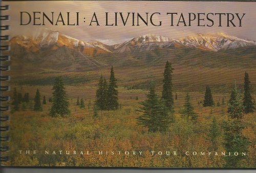 Beispielbild fr Denali : The Natural History Tour Companion: a Living Tapestry zum Verkauf von Better World Books