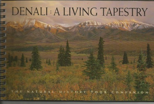 Stock image for Denali : The Natural History Tour Companion: a Living Tapestry for sale by Better World Books