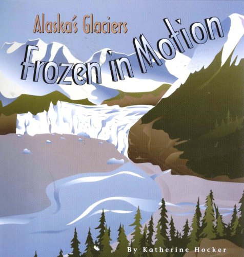 Beispielbild fr Frozen in Motion : Alaska's Glaciers zum Verkauf von Better World Books