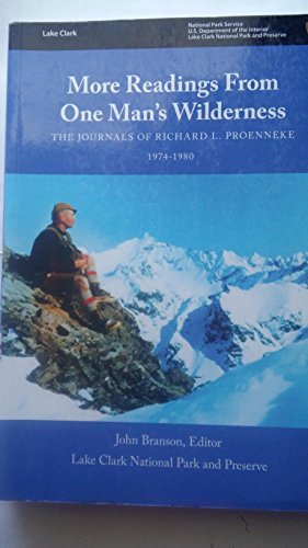 More Readings from One Man's Wilderness : The Journals of Richard L. Proenneke 1974-1980 - Branson, John (editor)