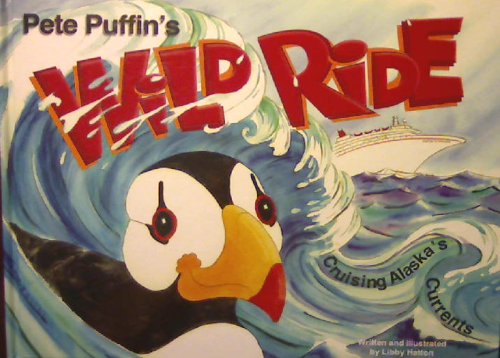Imagen de archivo de Pete Puffin's Wild Ride Cruising Alaska's Currents a la venta por Better World Books