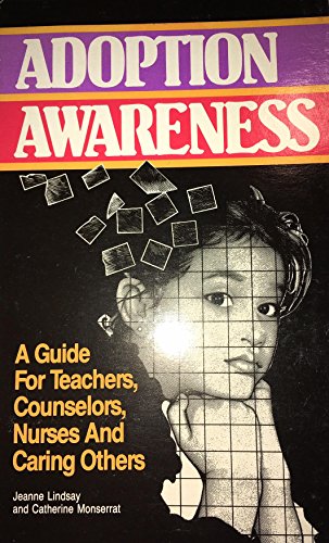 Beispielbild fr Adoption Awareness: A Guide for Teachers, Counselors, Nurses and Caring Others zum Verkauf von Wonder Book