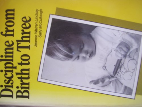 Imagen de archivo de Discipline from Birth to Three: How to Prevent and Deal with Discipline Problems with Babies and Toddlers a la venta por ThriftBooks-Atlanta