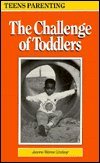 9780930934590: Teens Parenting: The Challenge of Toddlers : Parenting Your Child from One to Three