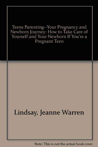 Beispielbild fr Teens Parenting--Your Pregnancy and Newborn Journey: How to Take Care zum Verkauf von Hawking Books