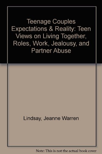 Beispielbild fr Teenage Couples - Expectations and Reality : Teens' Views on Living Together, Roles, Work, Children, Jealousy, and Partner Abuse zum Verkauf von Better World Books: West