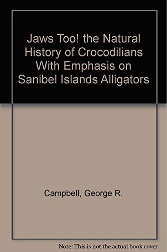 Stock image for Jaws Too! The Natiral History of Crocodiules With Emphasis on Sanibel Island's Alligators for sale by Nilbog Books