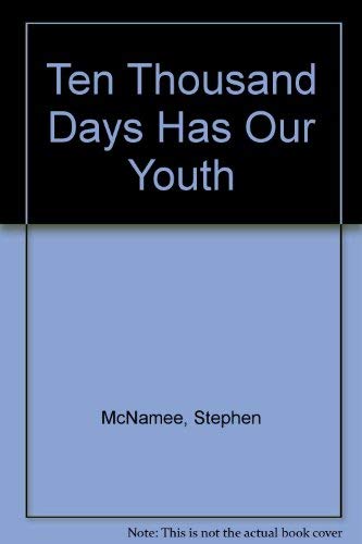 Imagen de archivo de Ten Thousand Days Has Our Youth a la venta por Revaluation Books