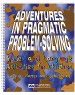 Beispielbild fr Adventures in Pragmatic Problem-Solving: Stories and Language Activities for Children zum Verkauf von HPB Inc.