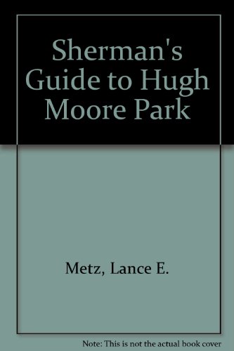Beispielbild fr Sherman's Guide to Hugh Moore Park zum Verkauf von Saucony Book Shop