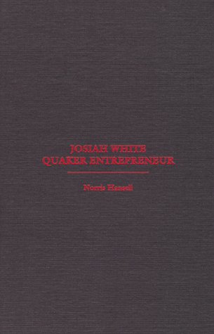 Imagen de archivo de Josiah White: Quaker Entrepreneur a la venta por HPB Inc.