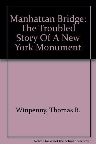 Stock image for Manhattan Bridge: The Troubled Story Of A New York Monument for sale by dsmbooks