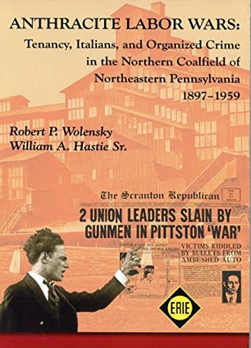 Imagen de archivo de Anthracite Labor Wars: Tenancy, Italians, and Organized Crime in the Northern Coalfield of Pennsylvania, 1895-1959 a la venta por Amazing Books Pittsburgh