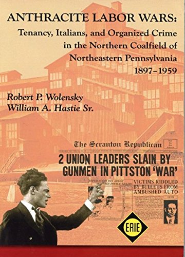 9780930973421: Anthracite Labor Wars: Tenancy, Italians, and Organized Crime in the Northern Coalfield of Pennsylvania, 1895-1959