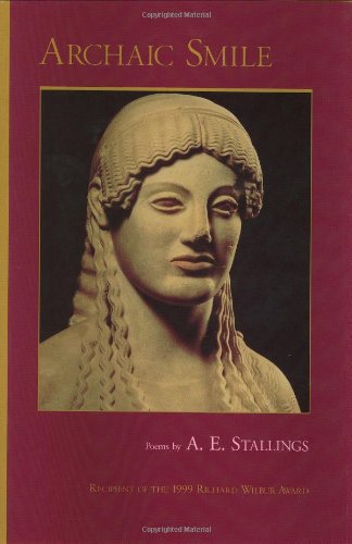 Archaic Smile: Poems (9780930982522) by Stallings, A. E.