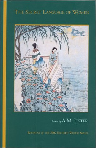 The Secret Language of Women: Poems (Richard Wilbur Award, 5) (9780930982553) by Juster, A. M.