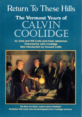 Beispielbild fr Return To These Hills: The Vermont Years of Calvin Coolidge: The Story of a Time, A Place and a President zum Verkauf von Ryde Bookshop Ltd
