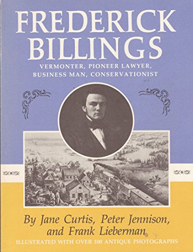 Imagen de archivo de Frederick Billings, Vermonter, Pioneer Lawyer, Business Man, Conservationist: An Illustrated Biography a la venta por Wonder Book