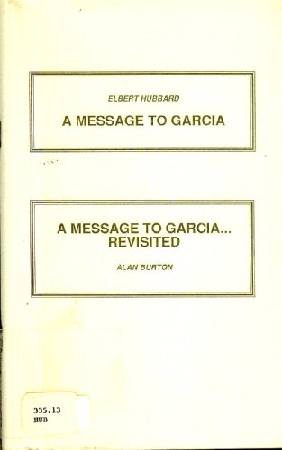 Message to Garcia (9780930993085) by Hubbard, Elbert; Burton, Alan
