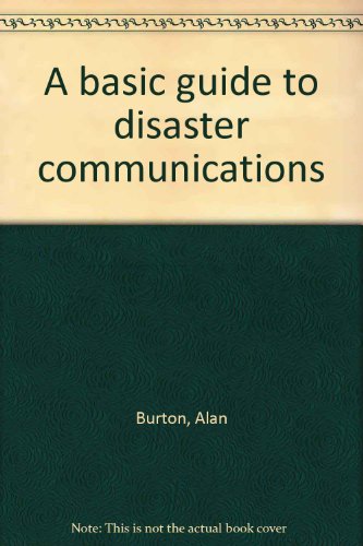 A basic guide to disaster communications (9780930993153) by Burton, Alan