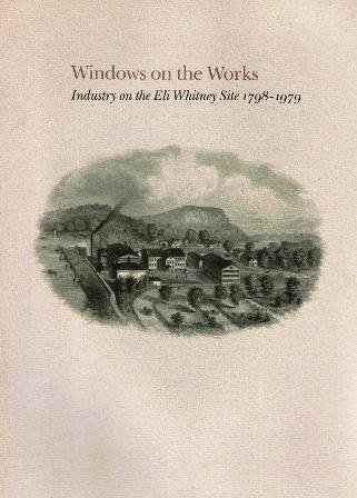 Imagen de archivo de Windows on the works: Industry on the Eli Whitney site, 1798-1979 a la venta por Wonder Book