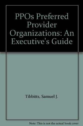 Beispielbild fr Preferred Provider Organizations : An Executive's Guide zum Verkauf von Better World Books: West