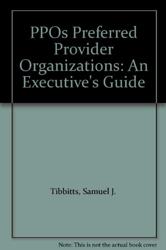 Imagen de archivo de Preferred Provider Organizations : An Executive's Guide a la venta por Better World Books: West