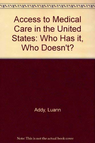 Stock image for Access to Medical Care in the U. S. : Who Has It, Who Doesn't for sale by Better World Books