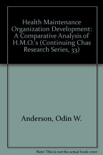 9780931028571: Health Maintenance Organization Development: A Comparative Analysis of H.M.O.'s (Continuing Chas Research Series, 33)