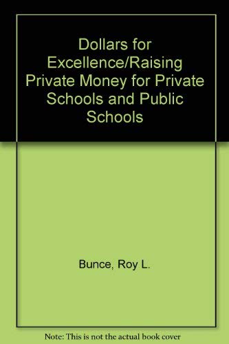 Beispielbild fr Dollars for Excellence/Raising Private Money for Private Schools and Public Schools zum Verkauf von POQUETTE'S BOOKS