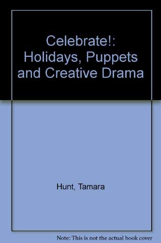 Imagen de archivo de Celebrate!: Holidays, Puppets and Creative Drama a la venta por HPB-Ruby