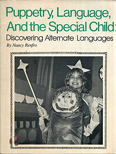 Stock image for Puppetry, Language, and the Special Child: Discovering Alternate Languages for sale by Firefly Bookstore